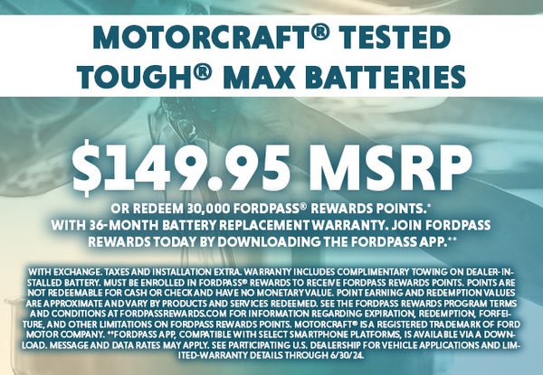 Motorcraft Tested Tough Max Batteries for $149.95 or 30K FordPass Points