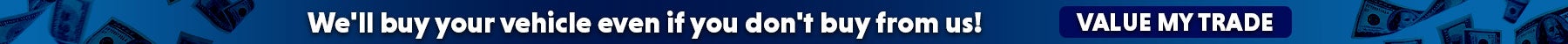 We'll buy your vehicle even if you don't buy from us